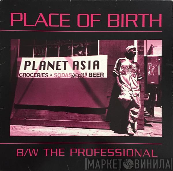 Planet Asia - Place Of Birth / The Professional
