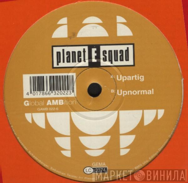Planet E Squad - Upartig