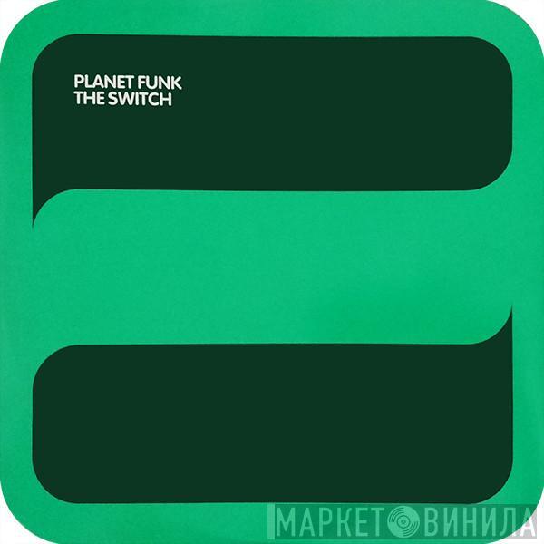  Planet Funk  - The Switch