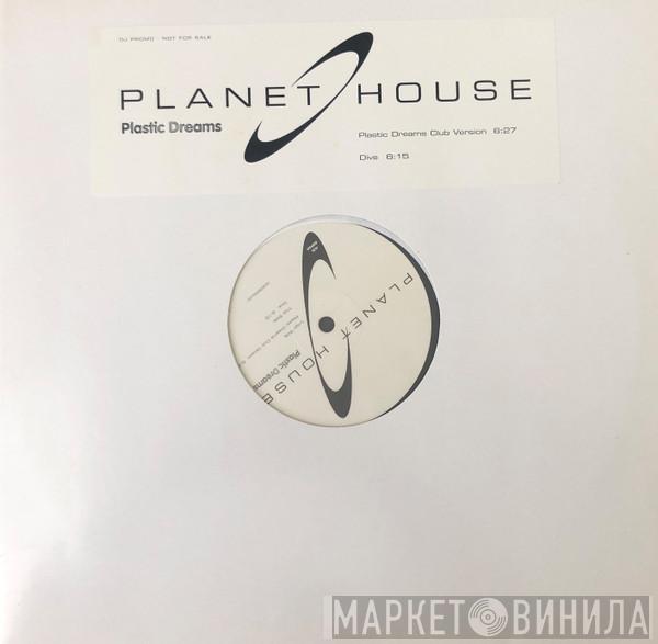 Planet House - Plastic Dreams