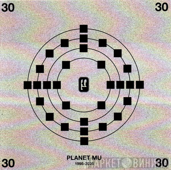  - Planet Mu 30 (1995-2025)