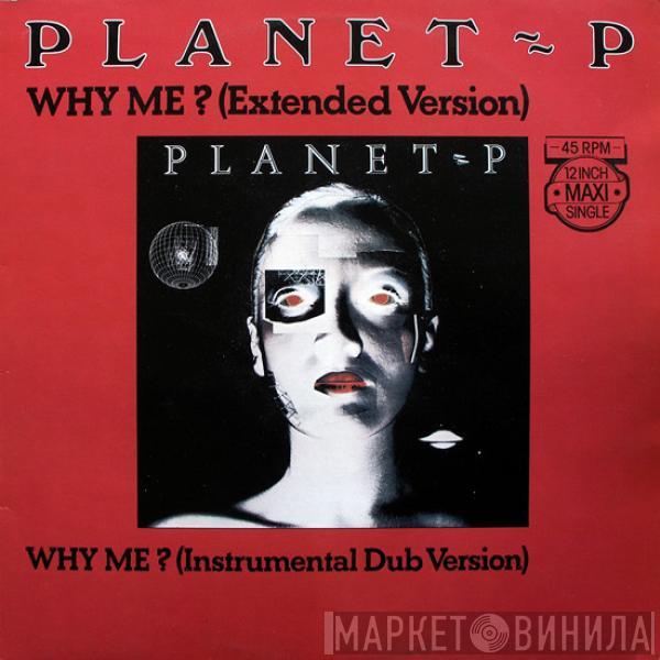  Planet P Project  - Why Me? (Extended Version)