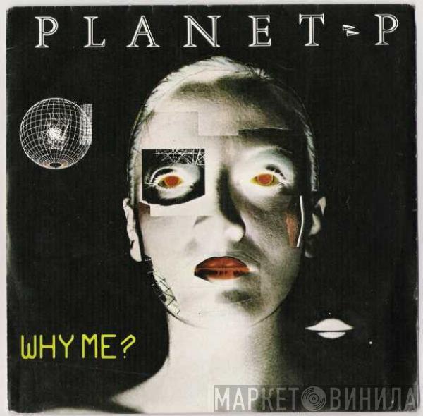  Planet P Project  - Why Me?