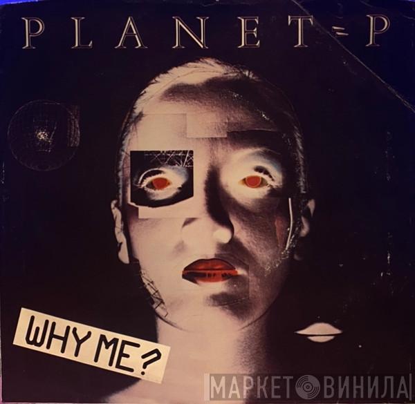  Planet P Project  - Why Me?