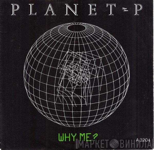 Planet P Project - Why Me?