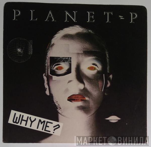  Planet P Project  - Why Me?