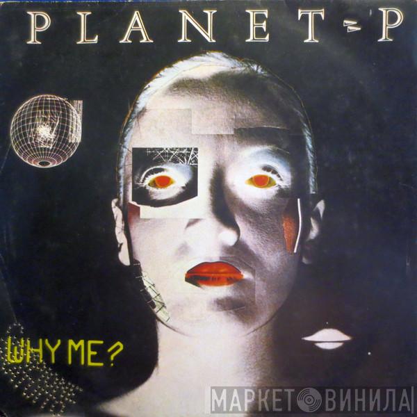  Planet P Project  - Why Me?