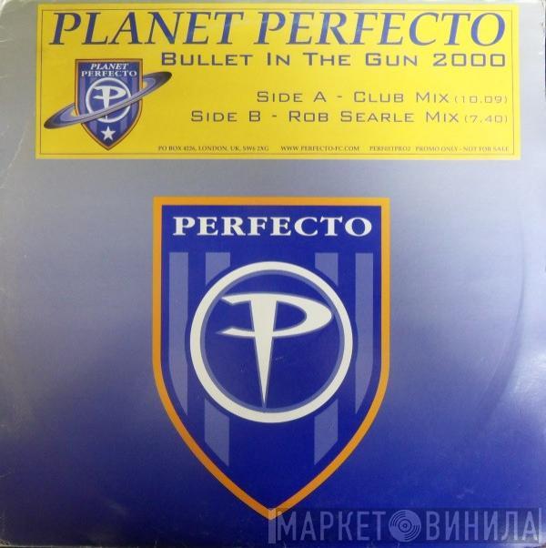  Planet Perfecto  - Bullet In The Gun 2000