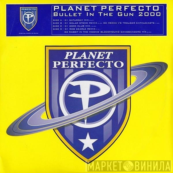 Planet Perfecto - Bullet In The Gun 2000