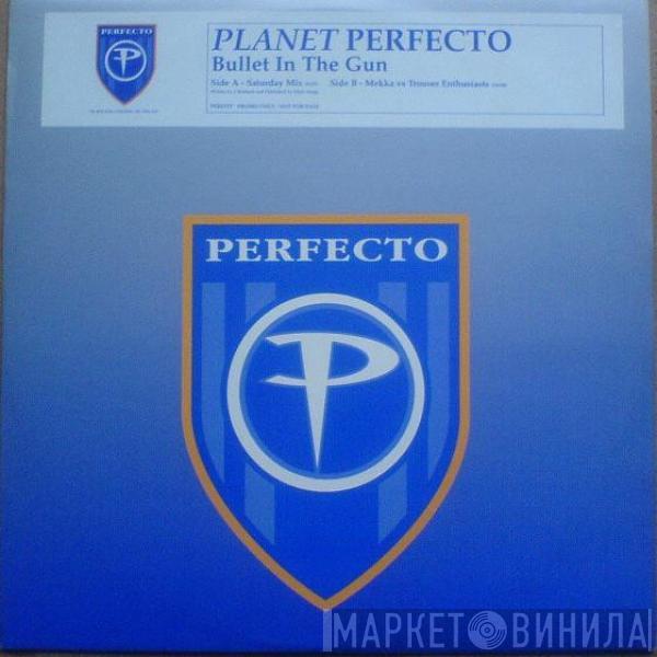  Planet Perfecto  - Bullet In The Gun