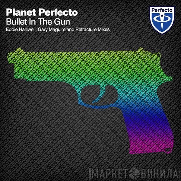  Planet Perfecto  - Bullet In The Gun