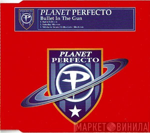 Planet Perfecto  - Bullet In The Gun