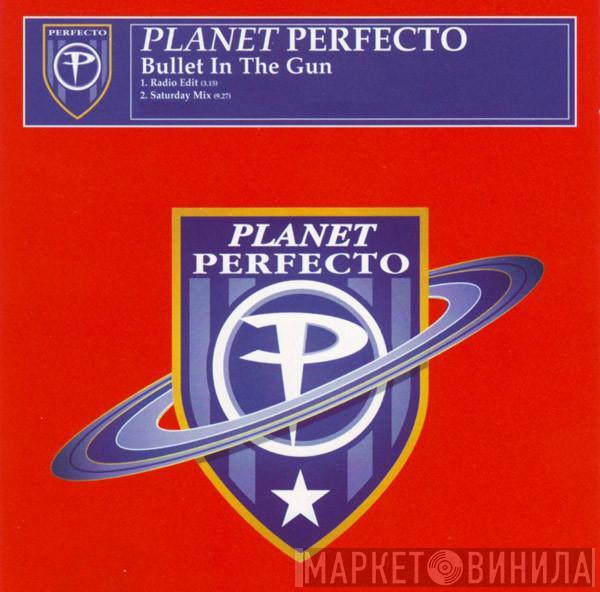  Planet Perfecto  - Bullet In The Gun