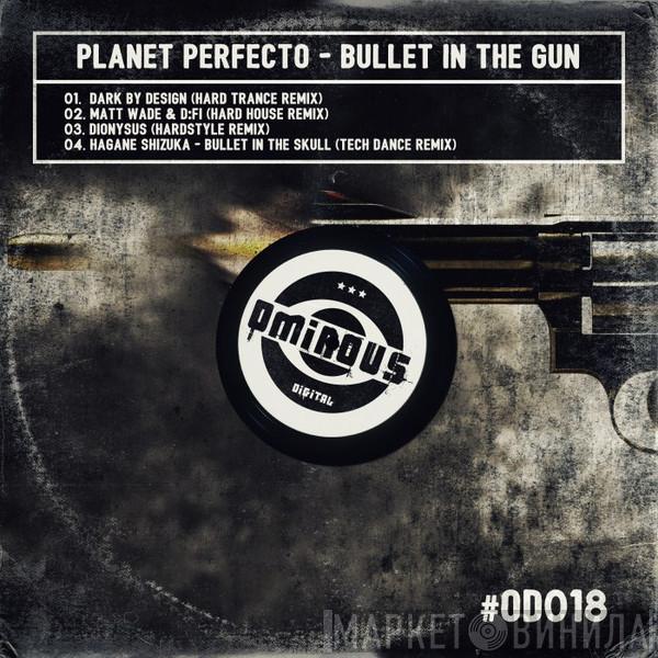  Planet Perfecto  - Bullet In The Gun
