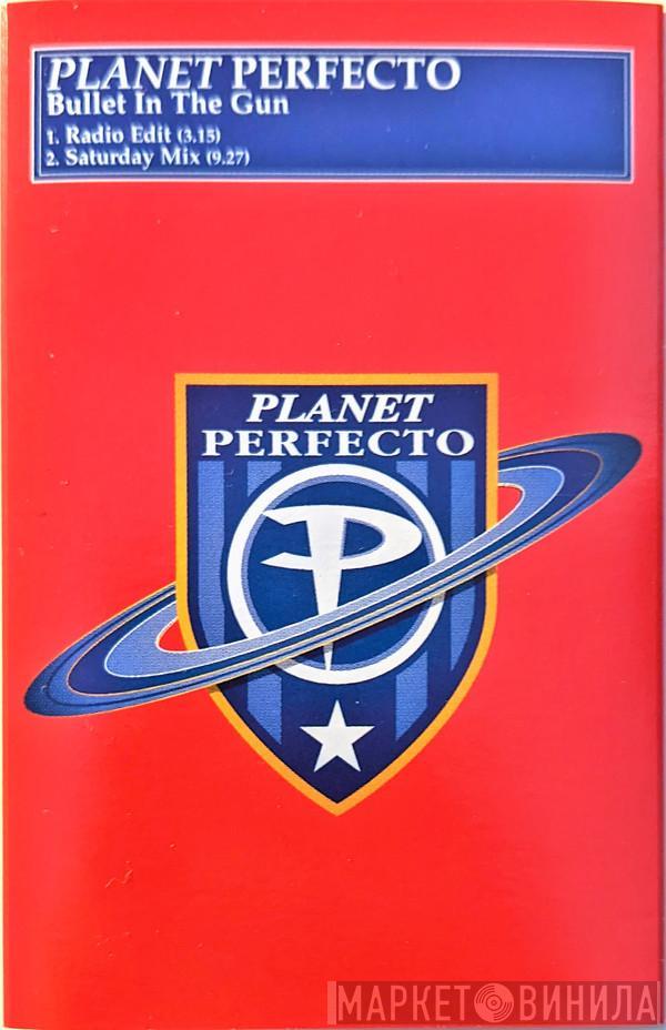  Planet Perfecto  - Bullet In The Gun