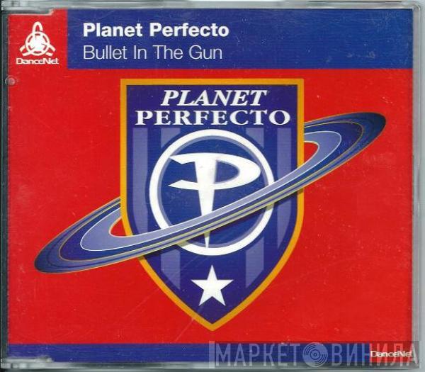  Planet Perfecto  - Bullet In The Gun