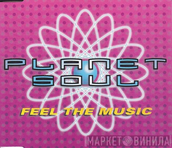  Planet Soul  - Feel The Music