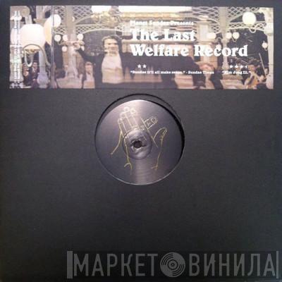  - Planet Sundae Presents...The Last Welfare Record
