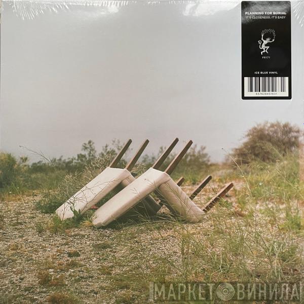 Planning For Burial - It's Closeness, It's Easy