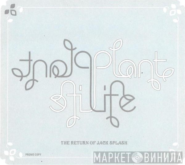 Plant Life - The Return Of Jack Splash