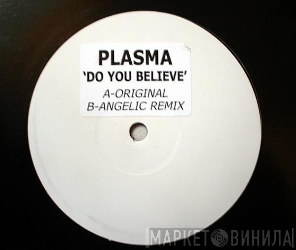 Plasma - Do You Believe