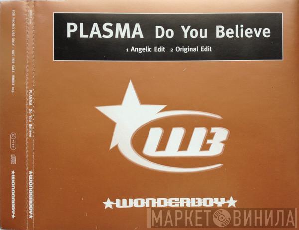  Plasma  - Do You Believe