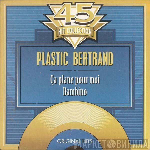  Plastic Bertrand  - Ça Plane Pour Moi / Bambino