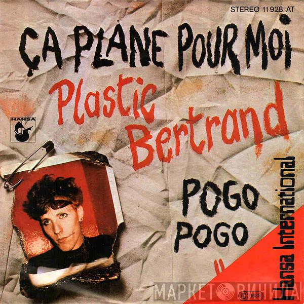 Plastic Bertrand  - Ça Plane Pour Moi / Pogo Pogo