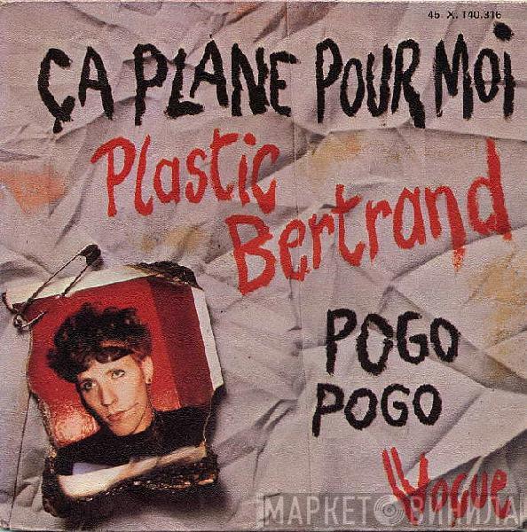  Plastic Bertrand  - Ça Plane Pour Moi / Pogo Pogo