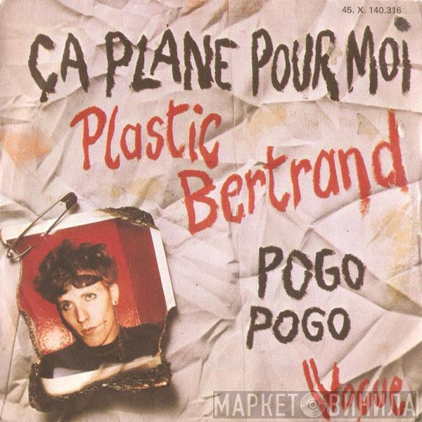 Plastic Bertrand  - Ça Plane Pour Moi / Pogo Pogo