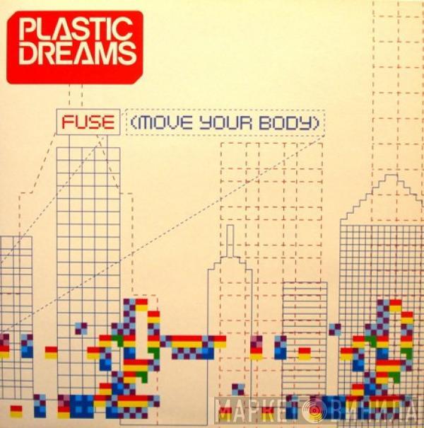 Plastic Dreams - Fuse (Move Your Body)
