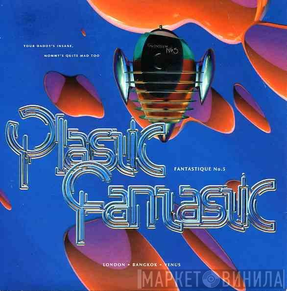 Plastic Fantastic - Fantastique No.5