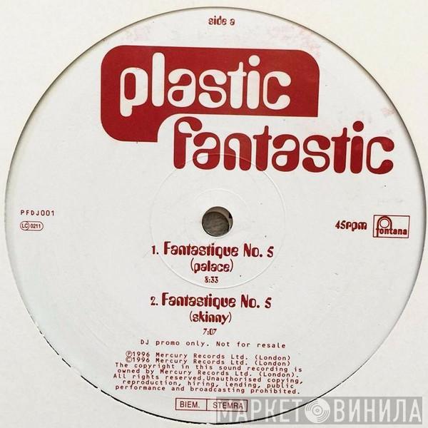 Plastic Fantastic - Fantastique No.5