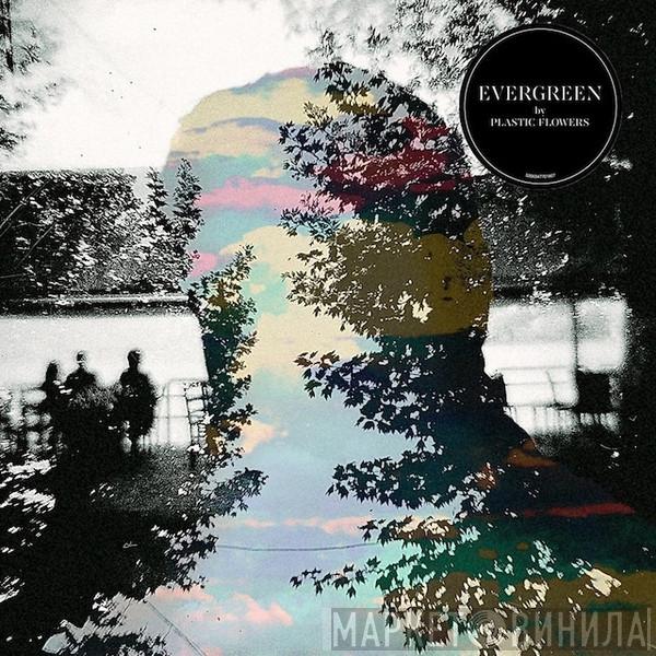 Plastic Flowers  - Evergreen