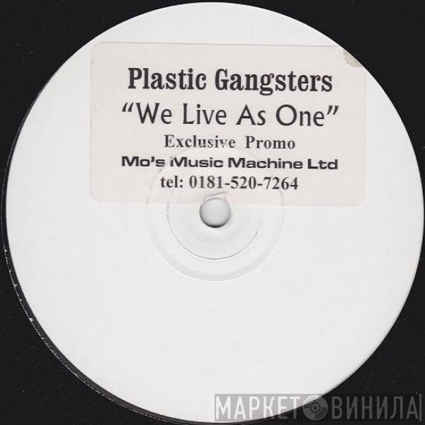 Plastic Gangsters  - We Live As One