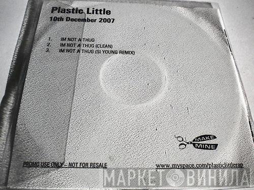Plastic Little - I'm Not A Thug
