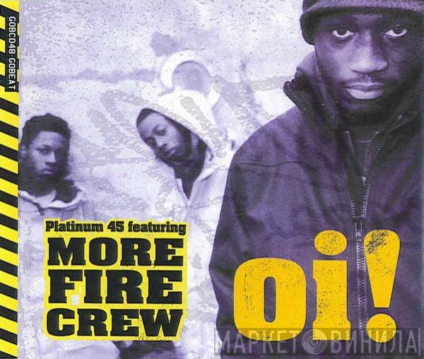 Platinum 45, More Fire Crew - Oi!