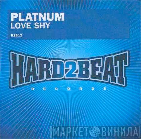Platnum  - Love Shy