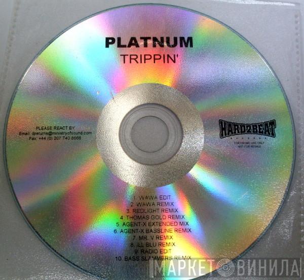 Platnum  - Trippin'