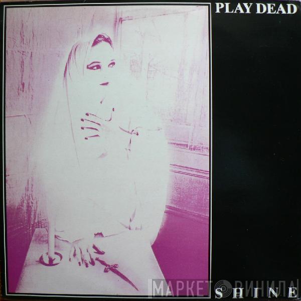 Play Dead  - Shine