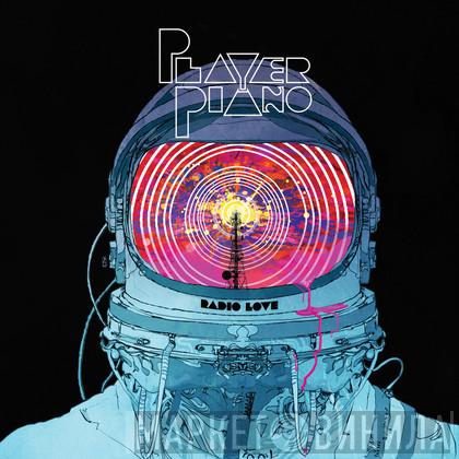Player Piano - Radio Love