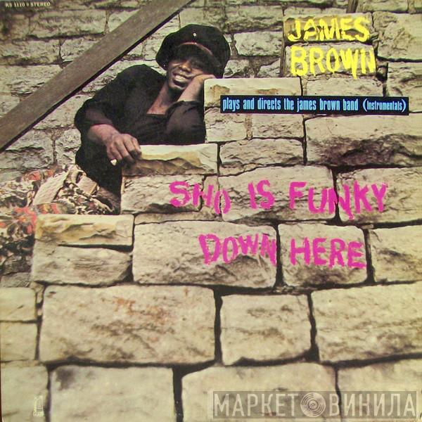 Plays And Directs James Brown  The James Brown Band  - Sho Is Funky Down Here