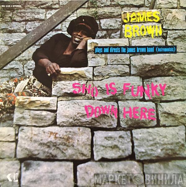 Plays And Directs James Brown  The James Brown Band  - Sho Is Funky Down Here