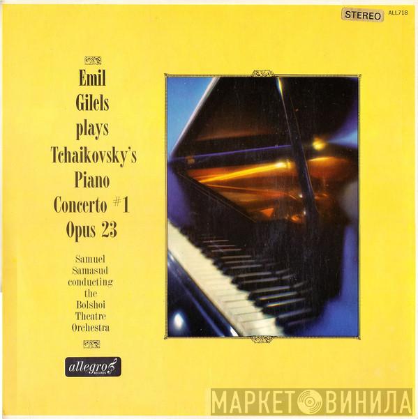 Plays Emil Gilels , Pyotr Ilyich Tchaikovsky Conducting Samuel Samosud  Bolshoi Theatre Orchestra  - Piano Concerto #1 Opus 23