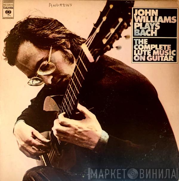 Plays John Williams   Johann Sebastian Bach  - The Complete Lute Music On Guitar