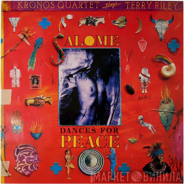Plays Kronos Quartet  Terry Riley  - Salome Dances For Peace