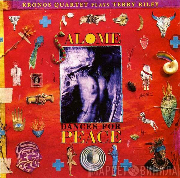 Plays Kronos Quartet  Terry Riley  - Salome Dances For Peace