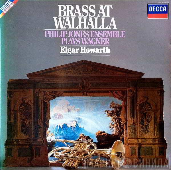 Plays Philip Jones Brass Ensemble , Richard Wagner  Elgar Howarth  - Brass At Walhalla