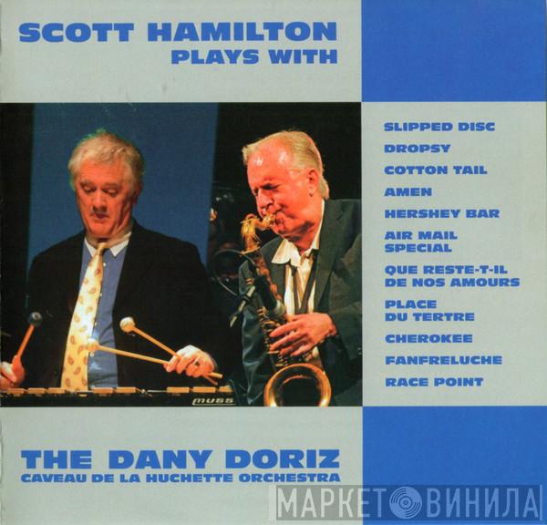 Plays With Scott Hamilton  Dany Doriz Caveau De La Huchette Orchestra  - Scott Hamilton Plays With The Dany Doriz Caveau De La Huchette Orchestra