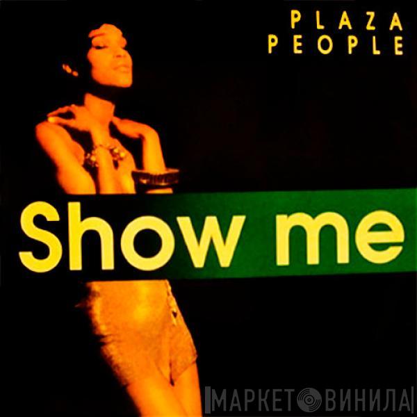 Plaza People - Show Me